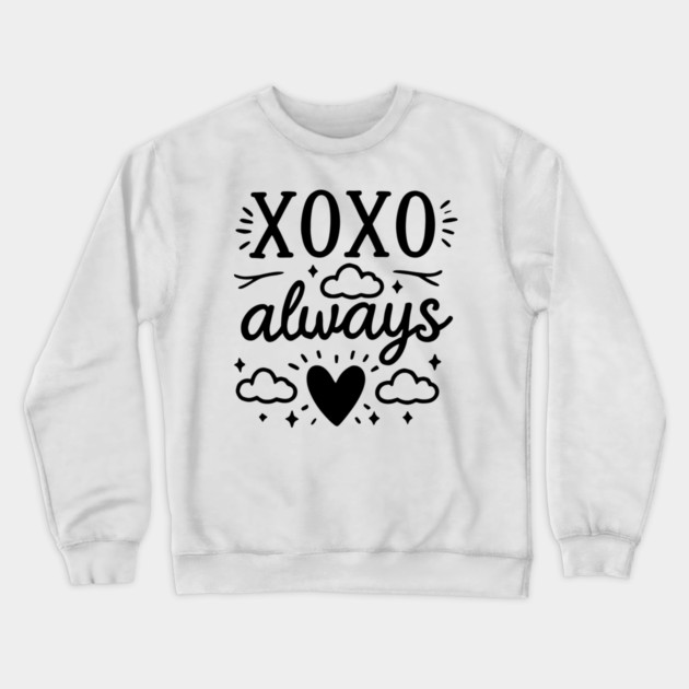 XOXO Always Crewneck Sweatshirt by Frank Ring