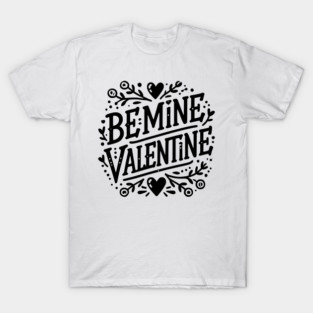 Be Mine Valentine T-Shirt