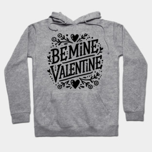 Be Mine Valentine Hoodie