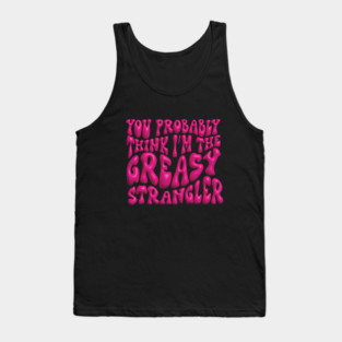 Greasy Strangler Tank Top