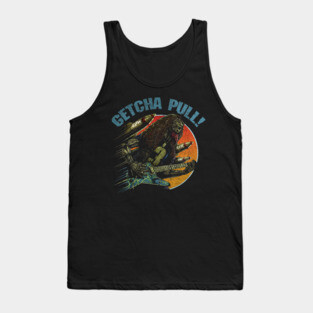 "GETCHA PULL" Tank Top