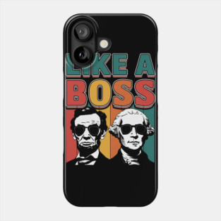 Like A Boss Presidents Day Washington Lincoln Abe George Phone Case
