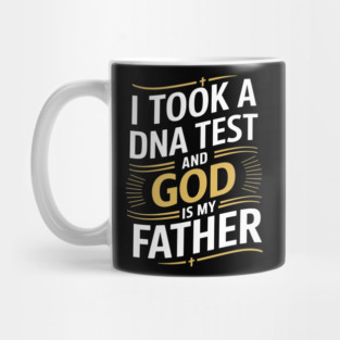 I Took a DNA Test and God Is My Father Mug