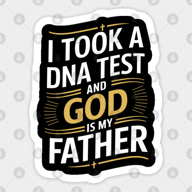 I Took a DNA Test and God Is My Father Sticker by Anticorporati