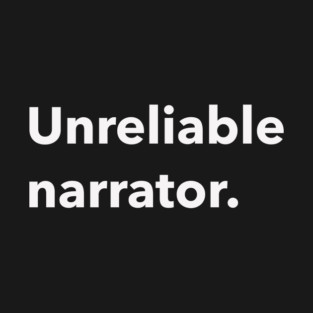 Unreliable narrator. T-Shirt