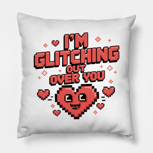 I'm Glitching Out Over You Pillow by criarthdesign