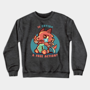 Crying is a Free Action Crewneck Sweatshirt