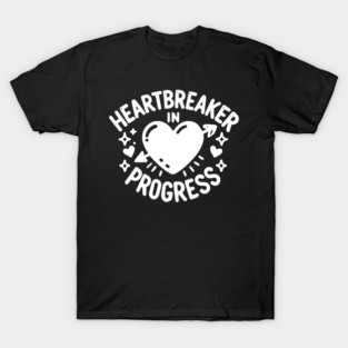 Heartbreaker in Progress T-Shirt