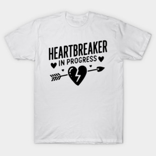 Heartbreaker in Progress T-Shirt