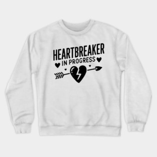 Heartbreaker in Progress Crewneck Sweatshirt