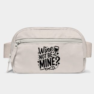 Wine Not Be Mine Bag