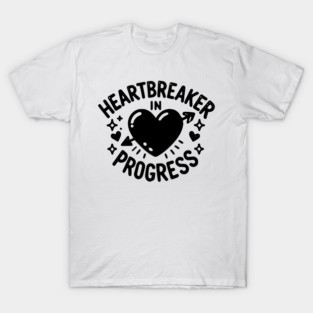 Heartbreaker in Progress T-Shirt