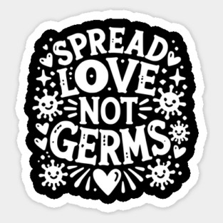 Spread Love Not Germs Sticker