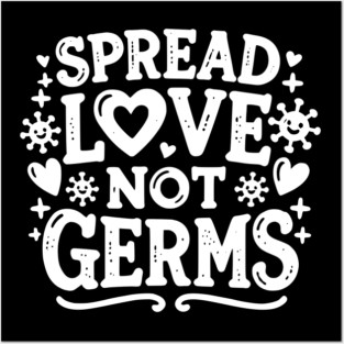 Spread Love Not Germs Posters and Art