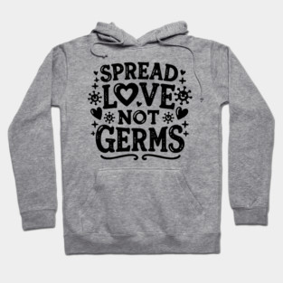 Spread Love Not Germs Hoodie