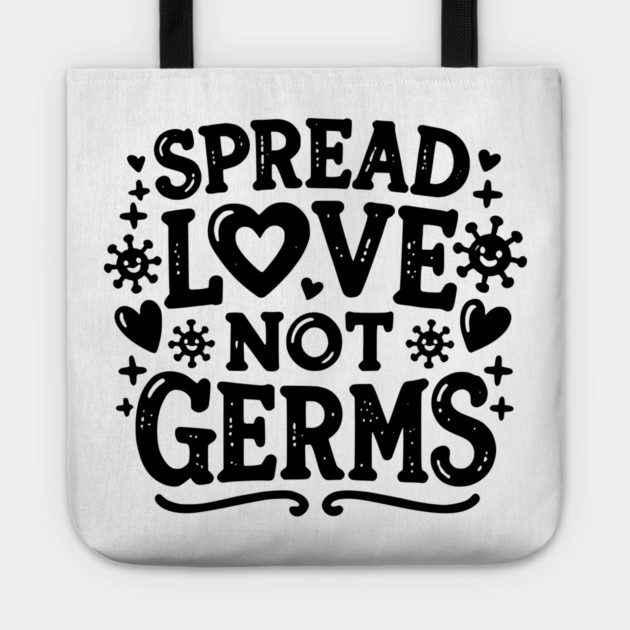 Spread Love Not Germs Tote by Frank Ring