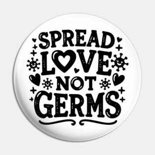 Spread Love Not Germs Pin