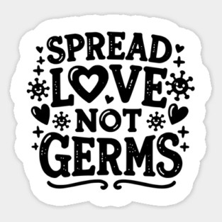 Spread Love Not Germs Sticker