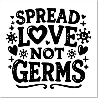 Spread Love Not Germs Posters and Art
