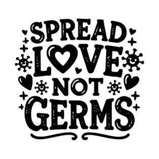 Spread Love Not Germs T-Shirt