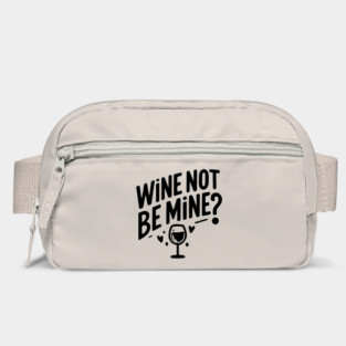 Wine Not Be Mine Bag