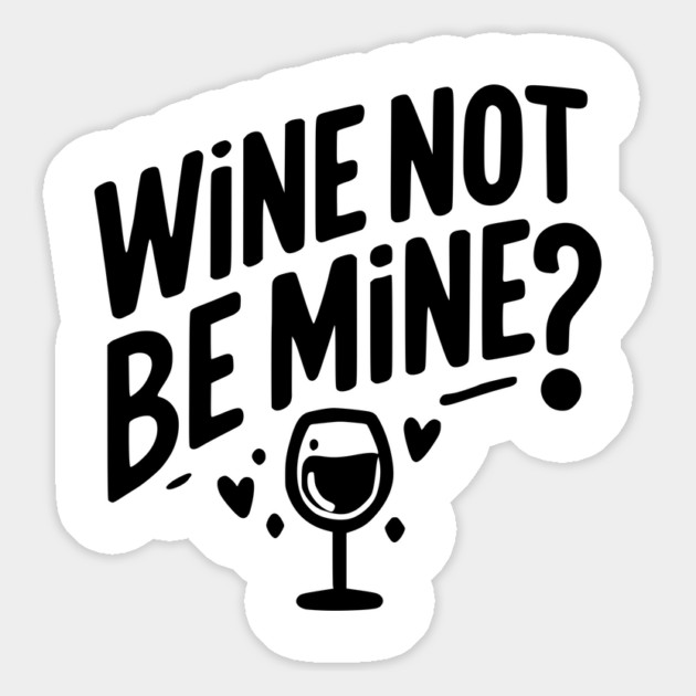 Wine Not Be Mine Magnet by Frank Ring