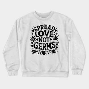 Spread Love Not Germs Crewneck Sweatshirt
