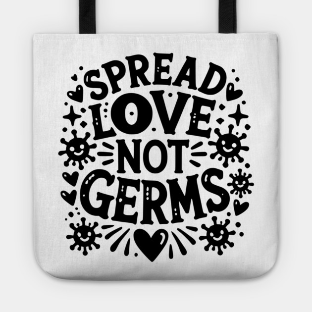 Spread Love Not Germs Tote by Frank Ring