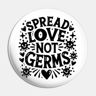 Spread Love Not Germs Pin