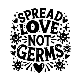 Spread Love Not Germs T-Shirt