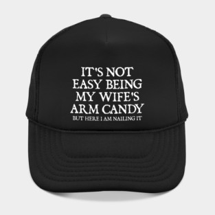 its-not-easy-being-my-wifes-arm-candy Hat