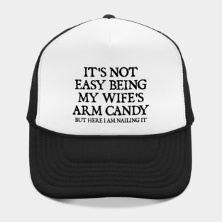 its-not-easy-being-my-wifes-arm-candy Hat