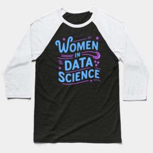 Women In Data Science! Purple And Blue Data Girl Baseball T-Shirt