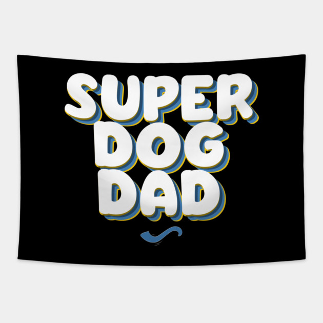 SUPER DOG DAD Tapestry by REG