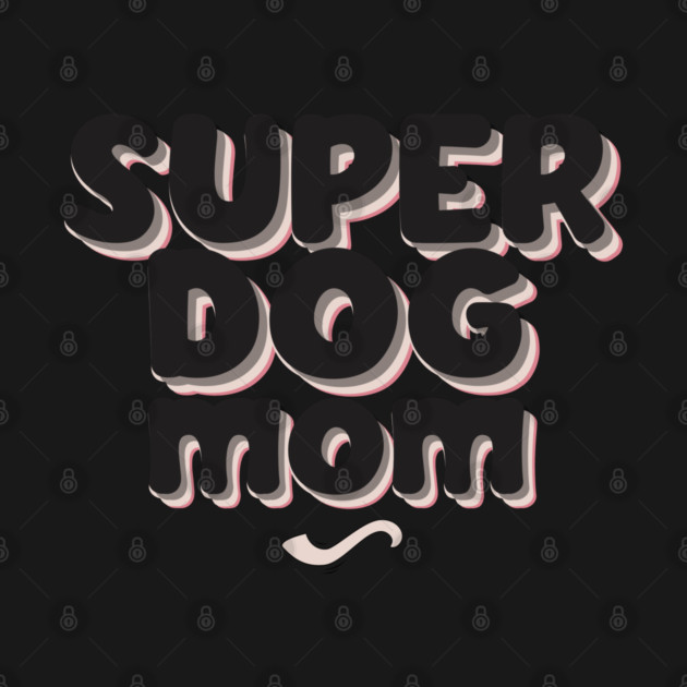SUPER DOG MOM by REG