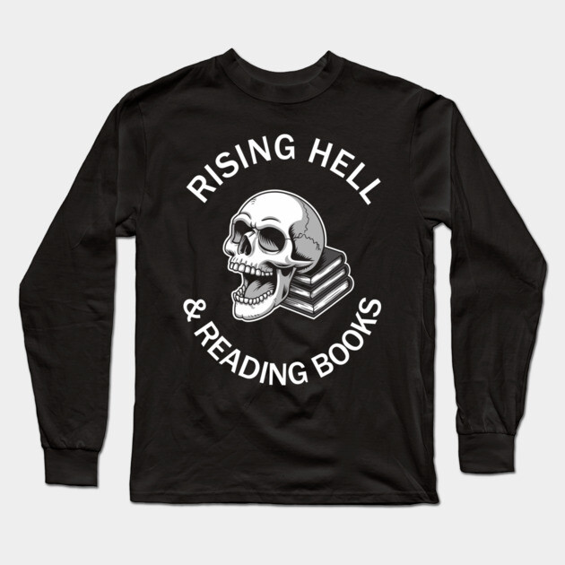 Rising Hell and Reading Books Intellectual Freedom Long Sleeve T-Shirt by Anticorporati