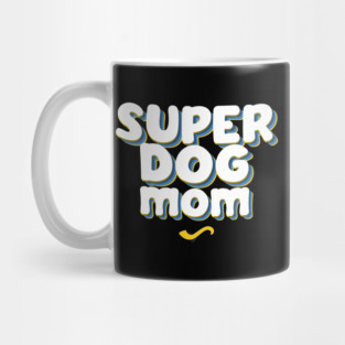 SUPER DOG MOM Mug