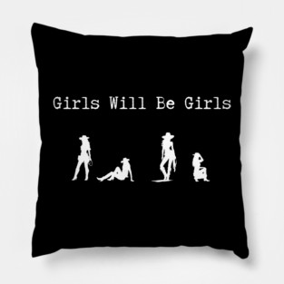 Girls-Will-Be-Girls Pillow