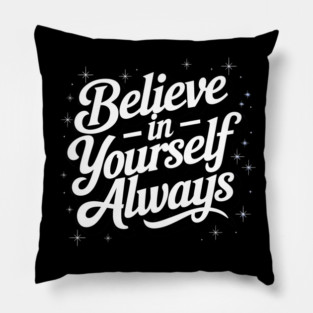 Believe in Yourself Motivational Inspirational Pillow