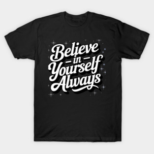 Believe in Yourself Motivational Inspirational T-Shirt