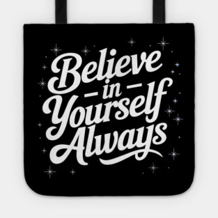 Believe in Yourself Motivational Inspirational Tote