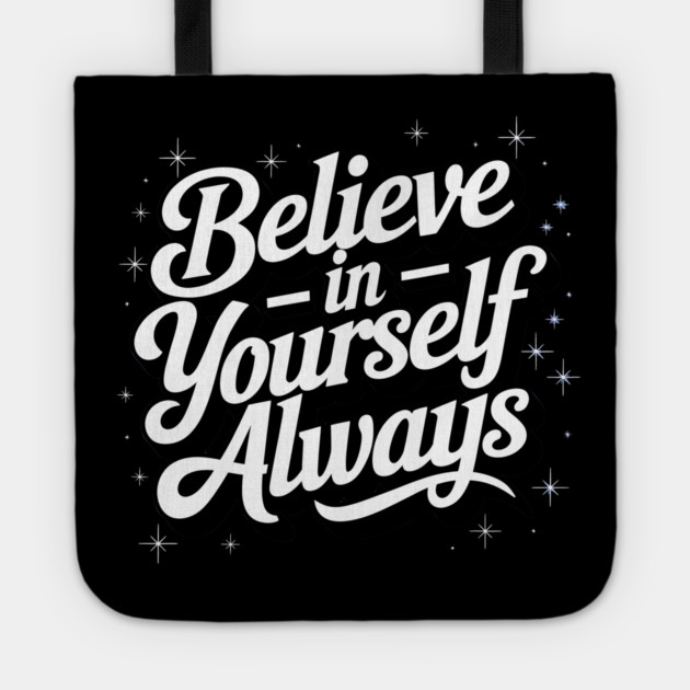 Believe in Yourself Motivational Inspirational Tote by logiamerch