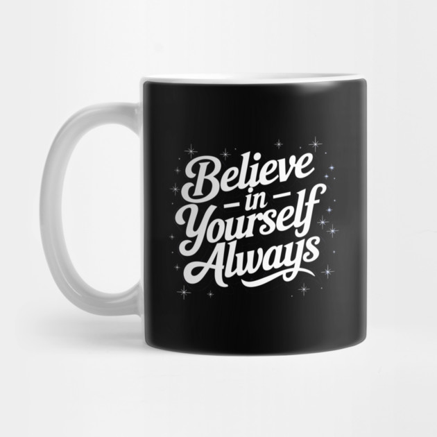 Believe in Yourself Motivational Inspirational by logiamerch