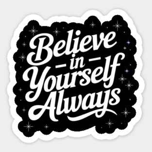 Believe in Yourself Motivational Inspirational Sticker