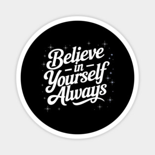 Believe in Yourself Motivational Inspirational Magnet