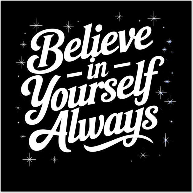 Believe in Yourself Motivational Inspirational Wall Art by logiamerch