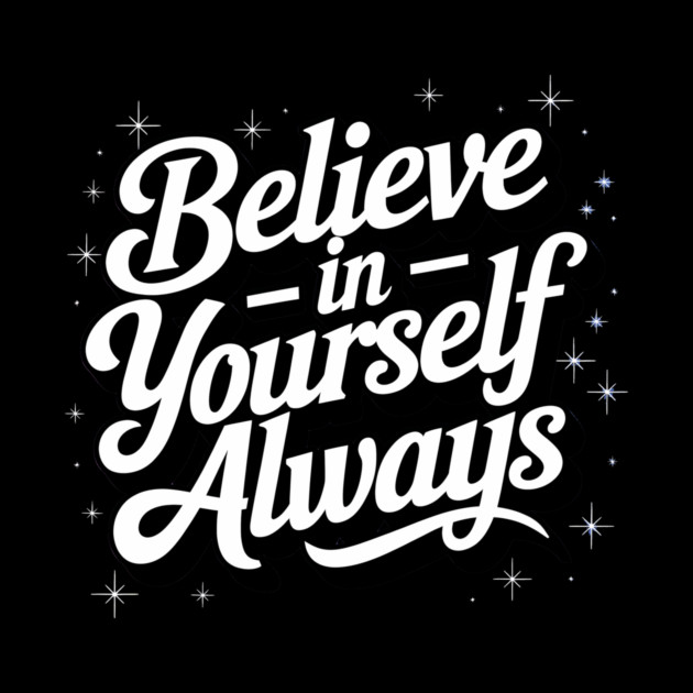 Believe in Yourself Motivational Inspirational by logiamerch