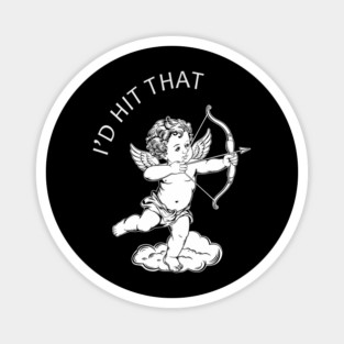 I'd Hit That Cupid Playful Romance Love Pun Magnet