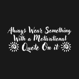 Inspirational Quote T-Shirt