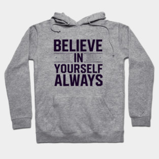 Believe in Yourself Motivational Inspirational Hoodie